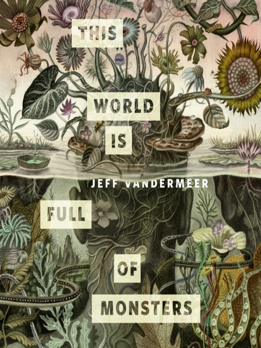 Title details for This World Is Full of Monsters by Jeff VanderMeer - Available